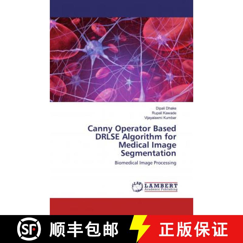 预订 Canny Operator Based DRLSE Algorithm for Medical Image Segmentation [9786202520324]