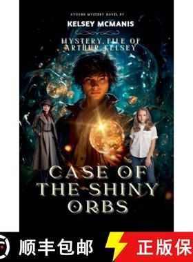 【3-4周达】Mystery File of Arthur Kelsey Case Of The Shiny Orbs [9798227378842]
