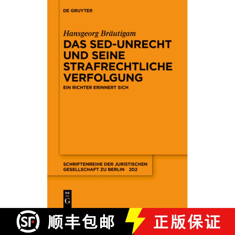 预订 Das Sed-Unrecht Und Seine Strafrechtliche Verfolgung: Ein Richter Erinnert Sich [9783111569420]