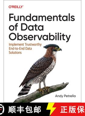 【3-4周达】Fundamentals of Data Observability: Implement Trustworthy End-To-End Data Solutions [9781098133290]