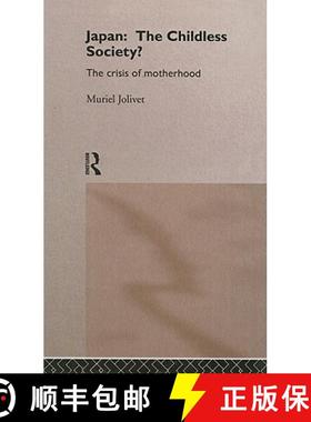 【3-4周达】Japan: The Childless Society?: The Crisis of Motherhood [9780415146463]