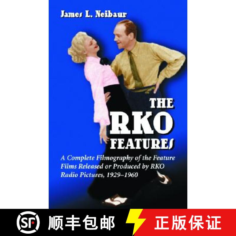 【2-3周达】The RKO Features : A Complete Filmography of the Feature Films Released or Produced by RKO... [9780786421664]