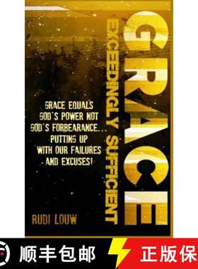 预订 Grace Exceedingly Sufficient: Grace equals God's Power NOT God's forbearance ...putting up with ... [9780615840253]