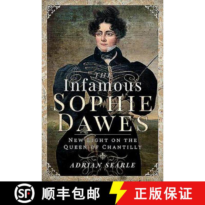 【3-4周达】The Infamous Sophie Dawes: New Light on the Queen of Chantilly [9781526717498]