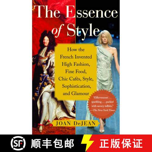 【3-4周达】The Essence of Style: How the French Invented High Fashion, Fine Food, Chic Cafes, Style, ... [9780743264143]