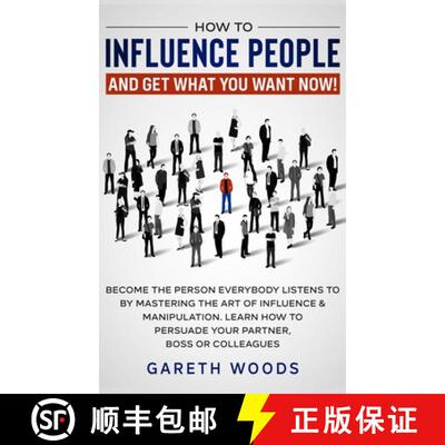 预订 How to Influence People and Get What You Want: Now Become The Person Everybody Listens to by Mas... [9781648660665]