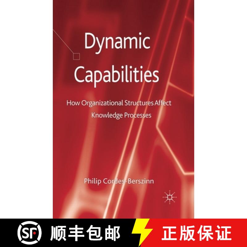 【3-4周达】Dynamic Capabilities : How Organisational Structures Affect Knowledge Processes [9781349468768]