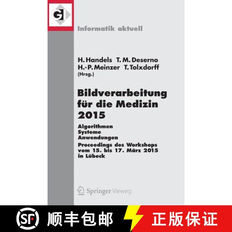 【3-4周达】Bildverarbeitung für die Medizin 2015 : Algorithmen - Systeme - Anwendungen. Proceedings ... [9783662462232]