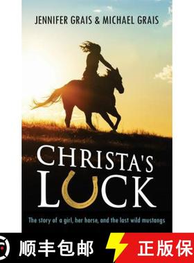 【3-4周达】Christa's Luck: The story of a girl, her horse, and the last wild mustangs [9780990605300]
