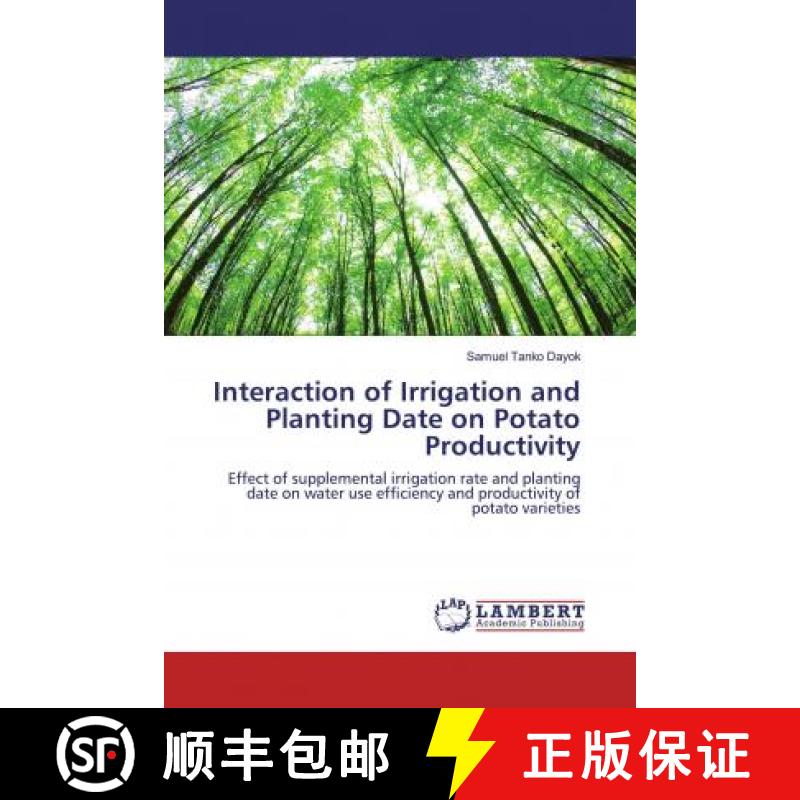 预订 Interaction of Irrigation and Planting Date on Potato Productivity [9786200469854]