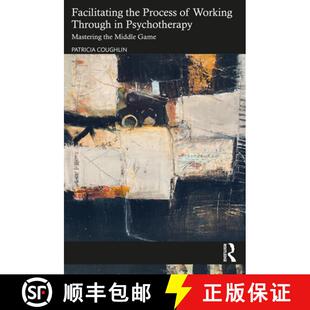 【3-4周达】Facilitating the Process of Working Through in Psychotherapy: Mastering the Middle Game [9781032054681]