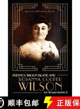 预订 Fresno's Wilson Island and Rosanna Cooper Wilson, the Woman Behind It [9781641112406]