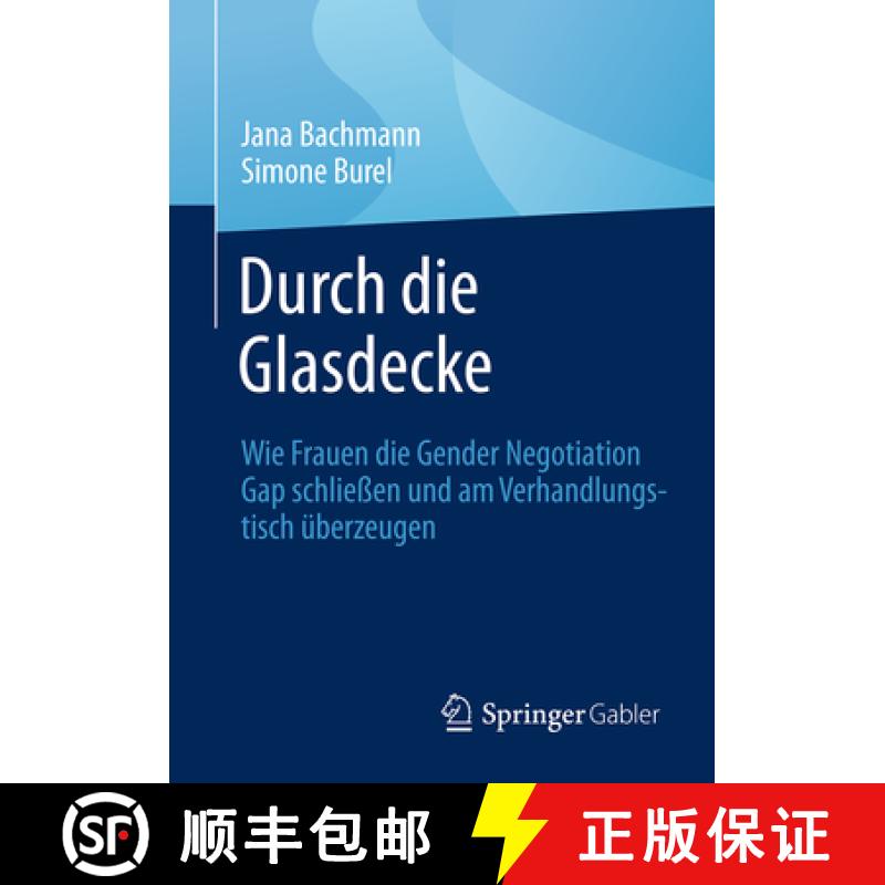【3-4周达】Durch die Glasdecke : Wie Frauen die Gender Negotiation Gap schließen und am Verhandlungs... [9783662706138]