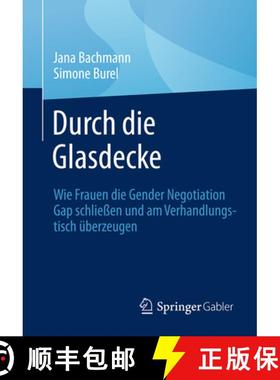 【3-4周达】Durch die Glasdecke : Wie Frauen die Gender Negotiation Gap schließen und am Verhandlungs... [9783662706138]