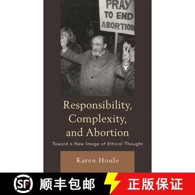 【3-4周达】Responsibility, Complexity, and Abortion : Toward a New Image of Ethical Thought [9780739136720]