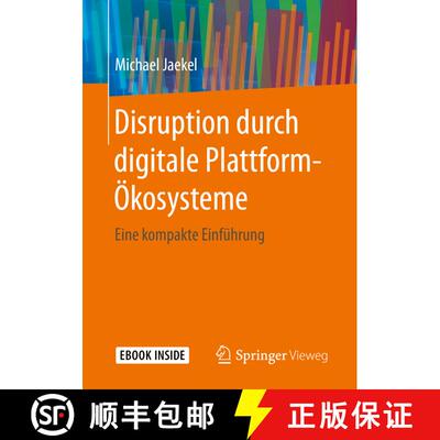 【3-4周达】Disruption durch digitale Plattform-Ökosysteme: Eine kompakte Einführung [9783658285685]