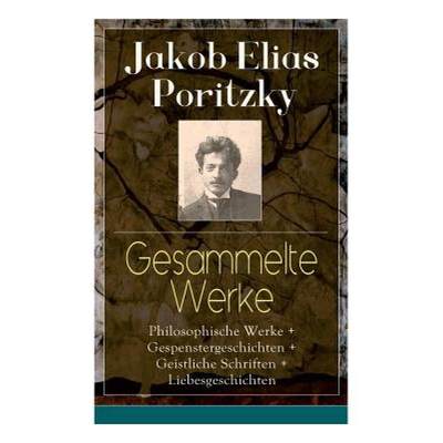 【4周达】Gesammelte Werke: Philosophische Werke + Gespenstergeschichten + Geistliche Schriften + Lieb... [9788027316953]