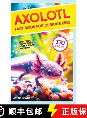 预订 Axolotl Fact Book For Curious Kids: Discover 170 Surprising Secrets About The World's Cutest Amp... [9789893544037]