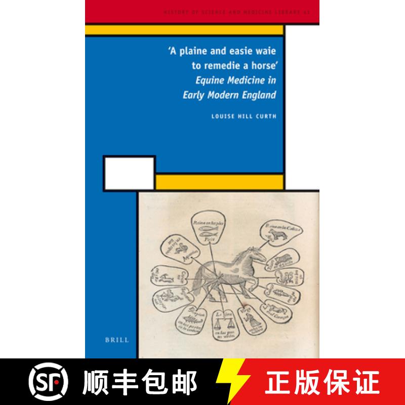 【3-4周达】'A Plaine and Easie Waie to Remedie a Horse': Equine Medicine in Early Modern England [9789004223943]
