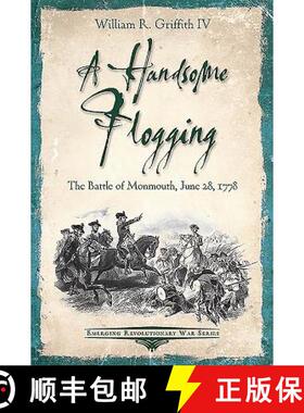 【3-4周达】A Handsome Flogging: The Battle of Monmouth, June 28, 1778 [9781611214956]
