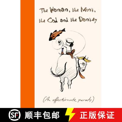 【3-4周达】精装 The Woman, the Mink, the Cod and the Donkey: An Affectionate Parody [9780751584318]