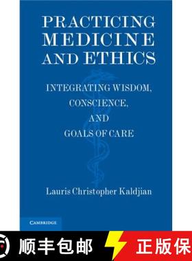 【3-4周达】Practicing Medicine and Ethics: Integrating Wisdom, Conscience, and Goals of Care [9781107012165]