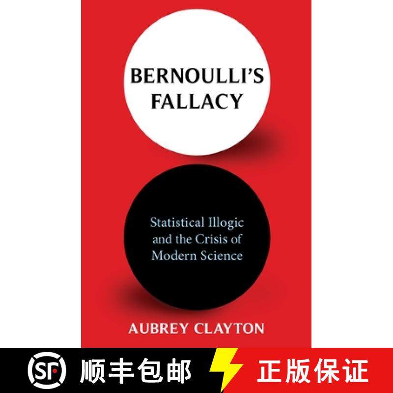 【3-4周达】Bernoulli's Fallacy: Statistical Illogic and the Crisis of Modern Science [9780231199940]
