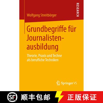 【3-4周达】Grundbegriffe Fï¿½r Journalistenausbildung: Theorie, Praxis Und Techne ALS Berufliche T... [9783658035600]