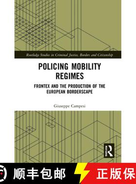 【3-4周达】Policing Mobility Regimes: Frontex and the Production of the European Borderscape [9780367261153]
