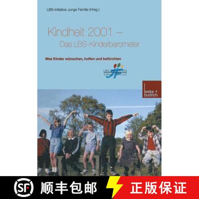 【3-4周达】Kindheit 2001 Das LBS-Kinderbarometer : Was Kinder wünschen, hoffen und befürchten [9783322922595]
