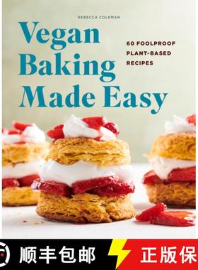 预订 Vegan Baking Made Easy: 60 Foolproof Plant-Based Recipes [9781648762949]
