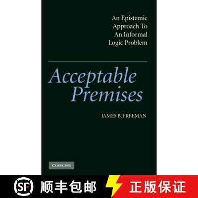【3-4周达】精装 Acceptable Premises: An Epistemic Approach to an Informal Logic Problem [9780521833011]