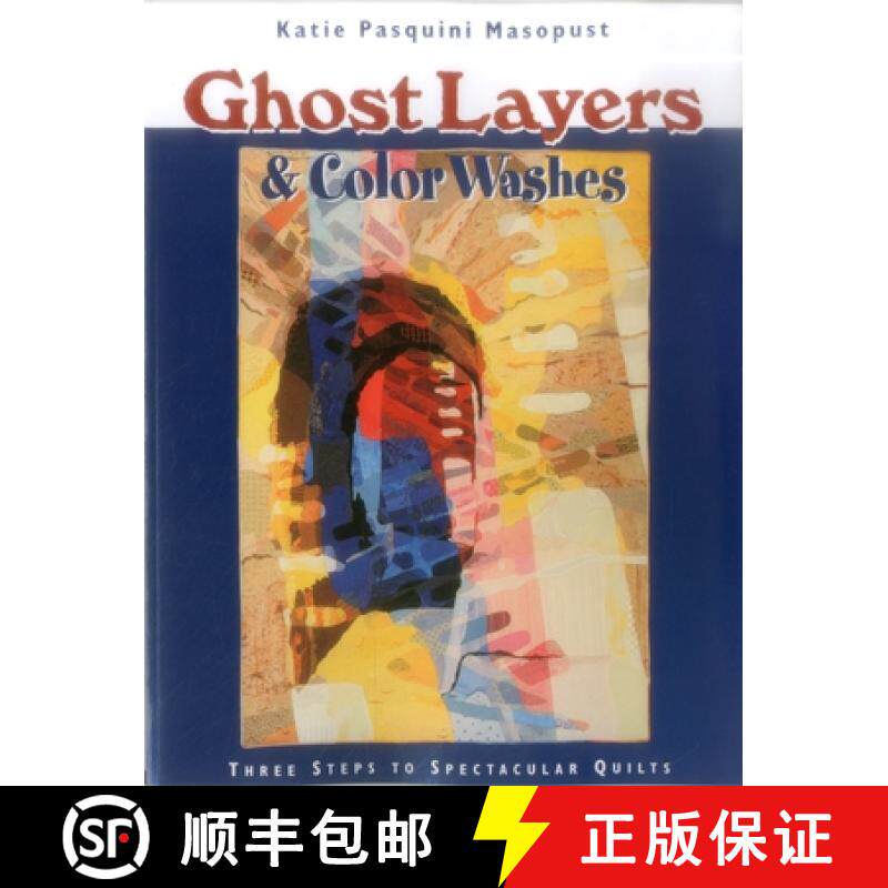 【3-4周达】Ghost Layers and Color Washes: Three Steps to Spectacular Quilts [9781571201508]
