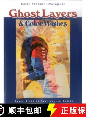 【3-4周达】Ghost Layers and Color Washes: Three Steps to Spectacular Quilts [9781571201508]