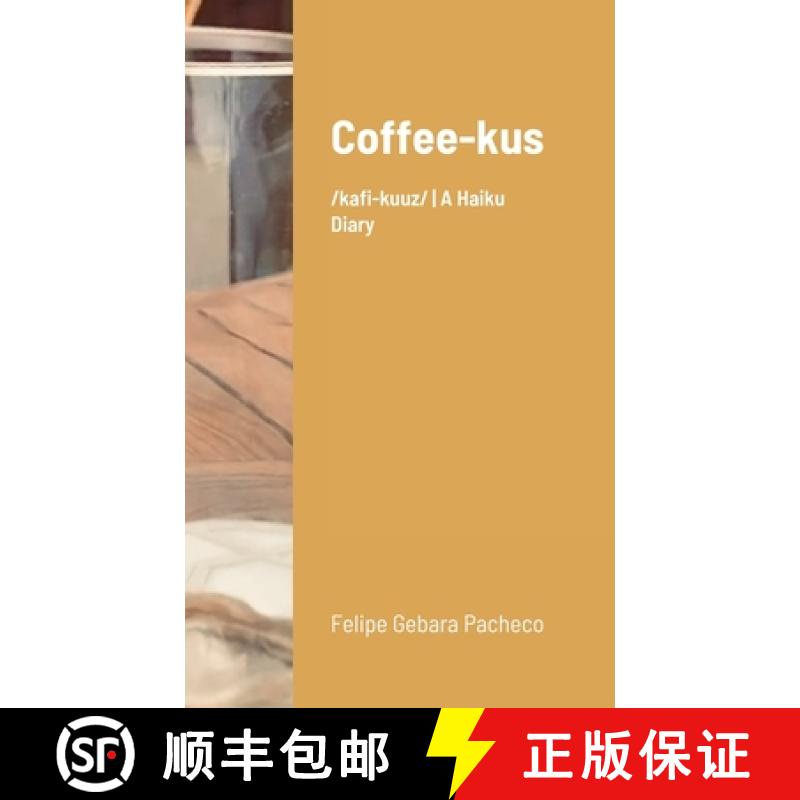 【3-4周达】Coffee-kus: /ˈkɒfi-kuːz/ A Haiku Diary [9781716851896]