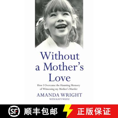 【3-4周达】Without a Mother's Love - How I Overcame the Haunting Memory of Witnessing my Mother's Murder [9781784189846]