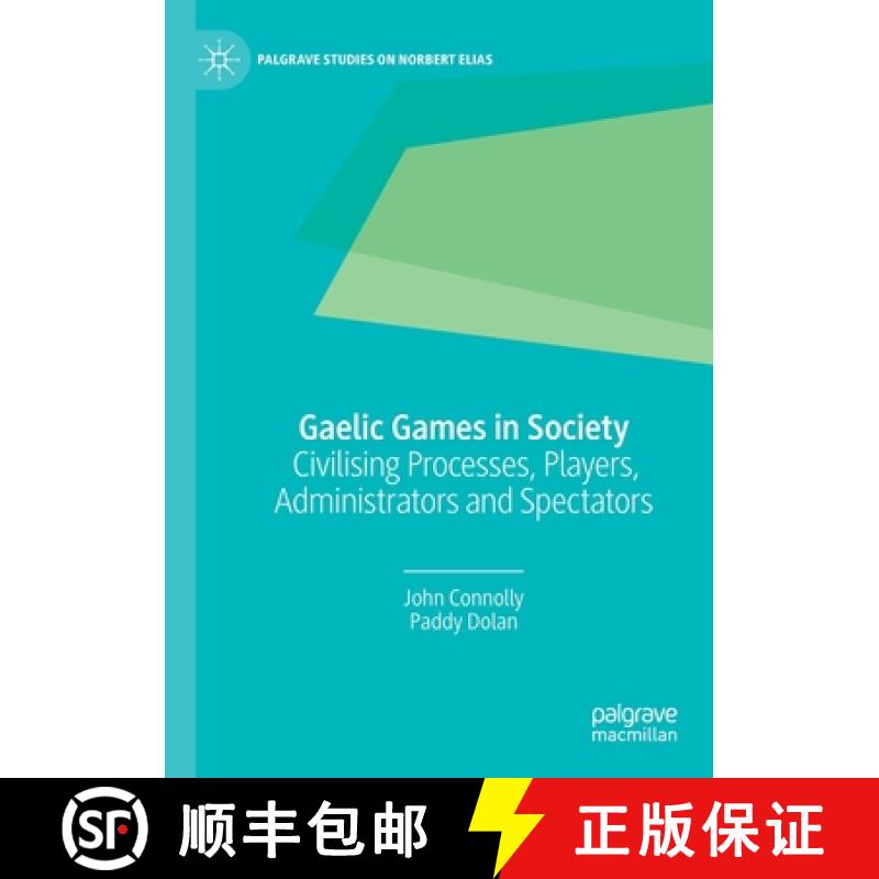 【4周达】Gaelic Games in Society : Civilising Processes, Players, Administrators and Spectators [9783030317010]