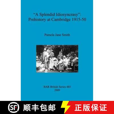 【3-4周达】A Splendid Idiosyncrasy: Prehistory at Cambridge 1915-50 [9781407304304]