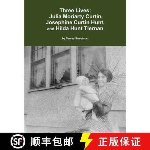 【3-4周达】Three Lives:  Julia Moriarty Curtin,  Josephine Curtin Hunt,  Hilda Hunt Tiernan [9781300984092]