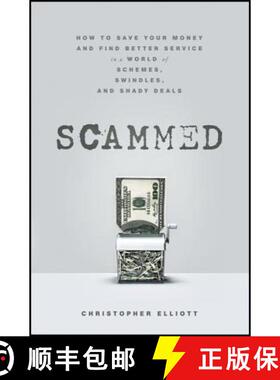 【3-4周达】Scammed: How To Save Your Money And Find Better Service In A World Of Schemes, Swindles, A... [9781118108000]