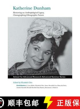 【3-4周达】Katherine Dunham: Recovering an Anthropological Legacy, Choreographing Ethnographic Futures [9781938645129]