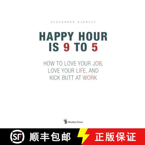 【3-4周达】Happy Hour is 9 to 5: How to Love your Job, Love your Life, and Kick Butt at Work [9788797104705]
