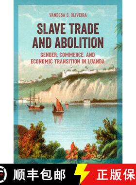 预订 精装 Slave Trade and Abolition – Gender, Commerce, and Economic Transition in Luanda [9780299325800]