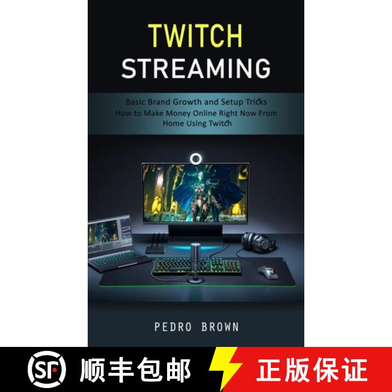 【3-4周达】Twitch Streaming: Basic Brand Growth and Setup Tricks (How to Make Money Online Right Now ... [9781998038312]
