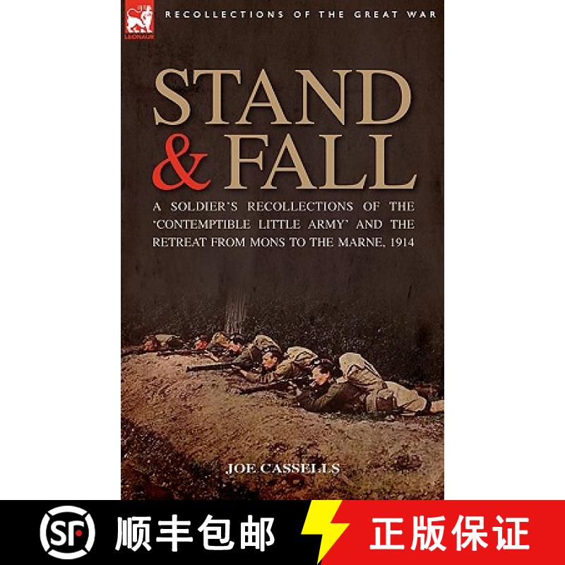 【2-3周达】Stand & Fall: A Soldier's Recollections of the 'Contemptible Little Army' and the Retreat ... [9781846773006]