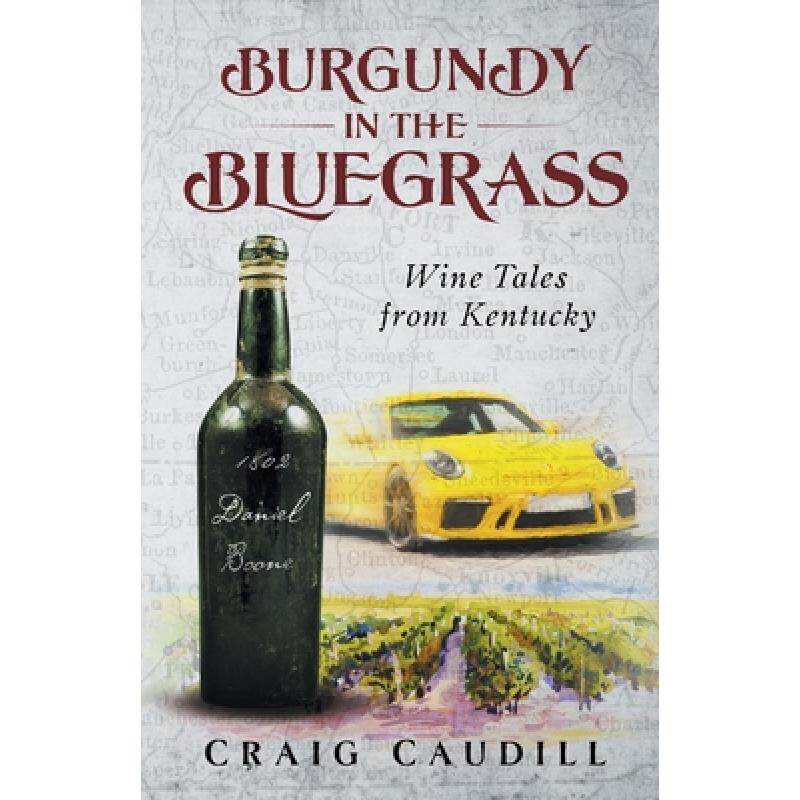 预订 burgundy in the bluegrass: wine tale. [9781734595710]
