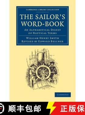 【3-4周达】Sailor's Word-Book: An Alphabetical Digest of Nautical Terms - The Sailor's Word-Book: An ... [9781108061674]