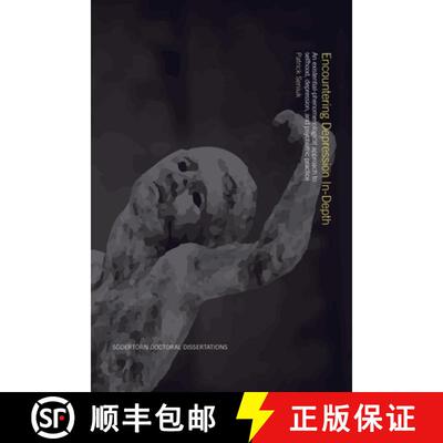 【3-4周达】Encountering Depression In-Depth: An existential-phenomenological approach to selfhood, de... [9789189109223]