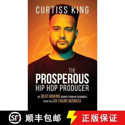 【2-3周达】The Prosperous Hip Hop Producer: My Beat-Making Journey from My Grandma's Patio to a Six-F... [9781600251238]