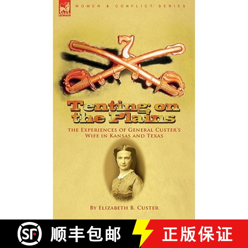 【2-3周达】Tenting on the Plains: the Experiences of General Custer's Wife in Kansas and Texas [9781846779442]